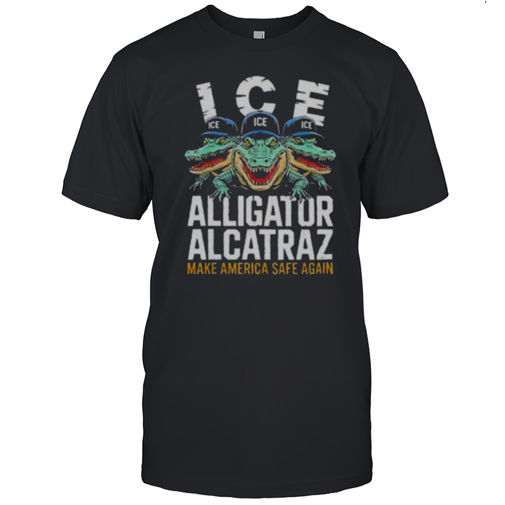 ICE Alligator Alcatraz Make America Safe Again T Shirt
