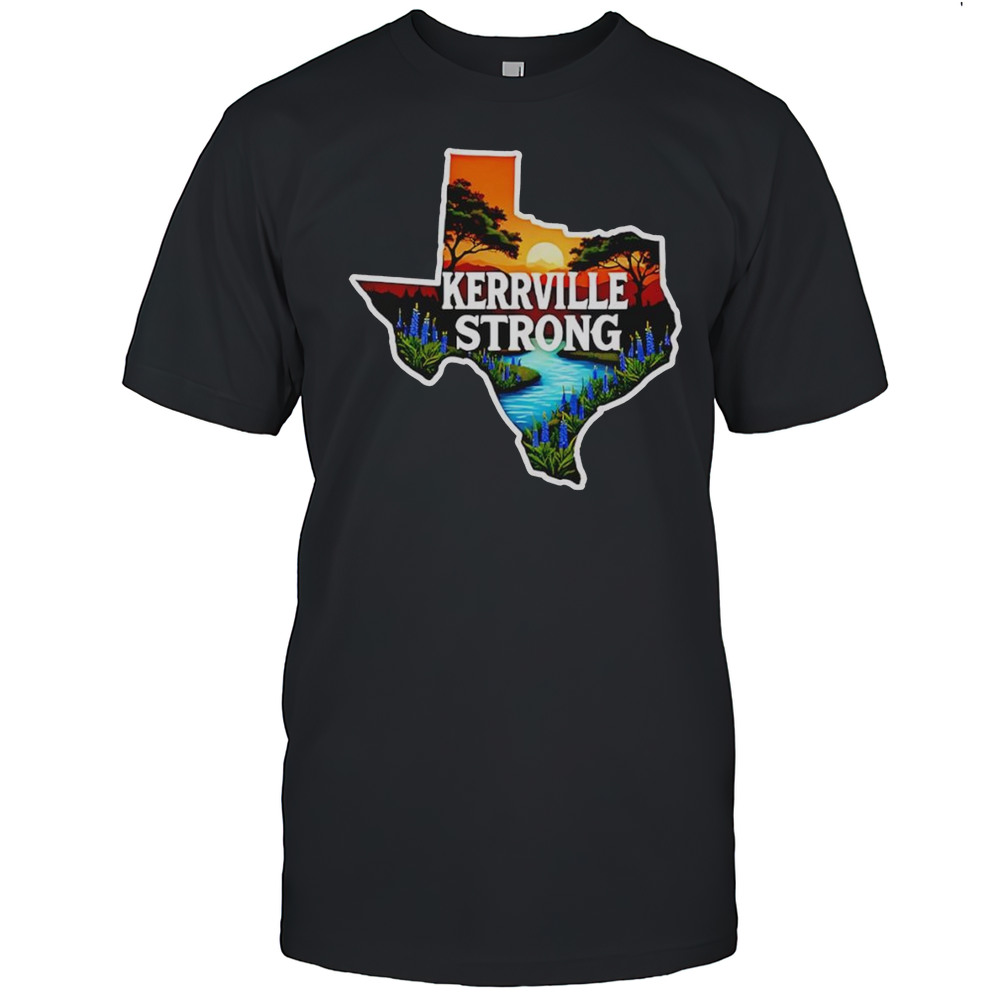 Kerrville Strong Hill Country Texas Flood Support Shirt