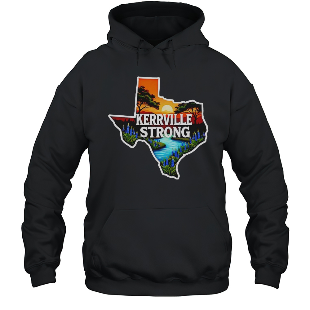 Kerrville Strong Hill Country Texas Flood Support Shirt Unisex Hoodie