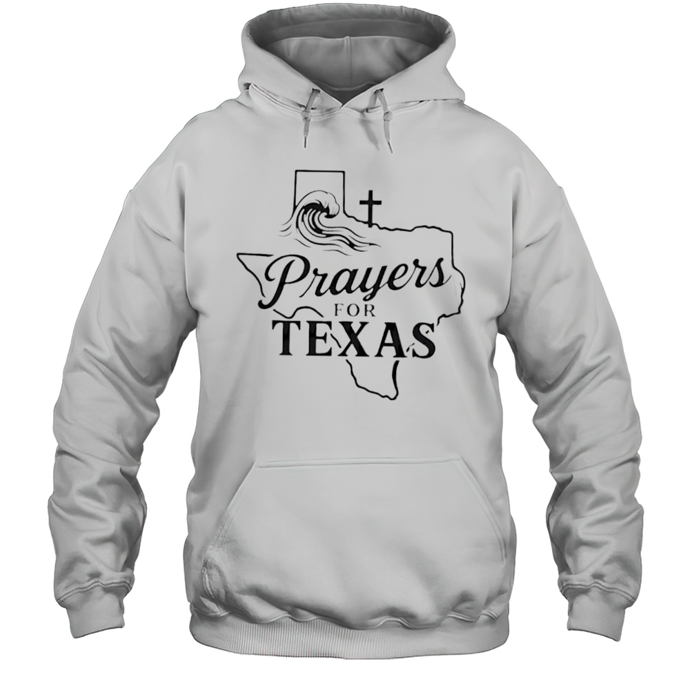 Prayers For Texas Shirt Faith Based Texas Flood Relief Shirt Unisex Hoodie
