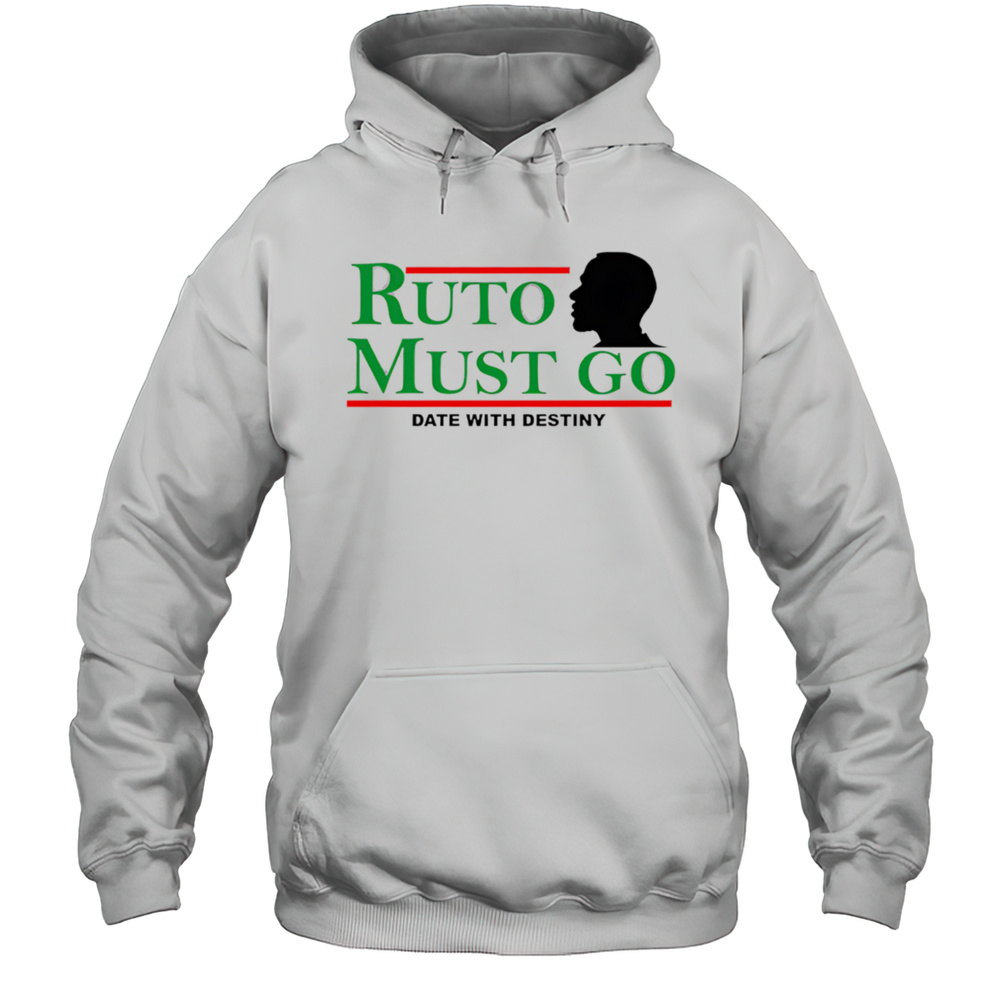 Ruto Must Go Date With Destiny Shirt Unisex Hoodie