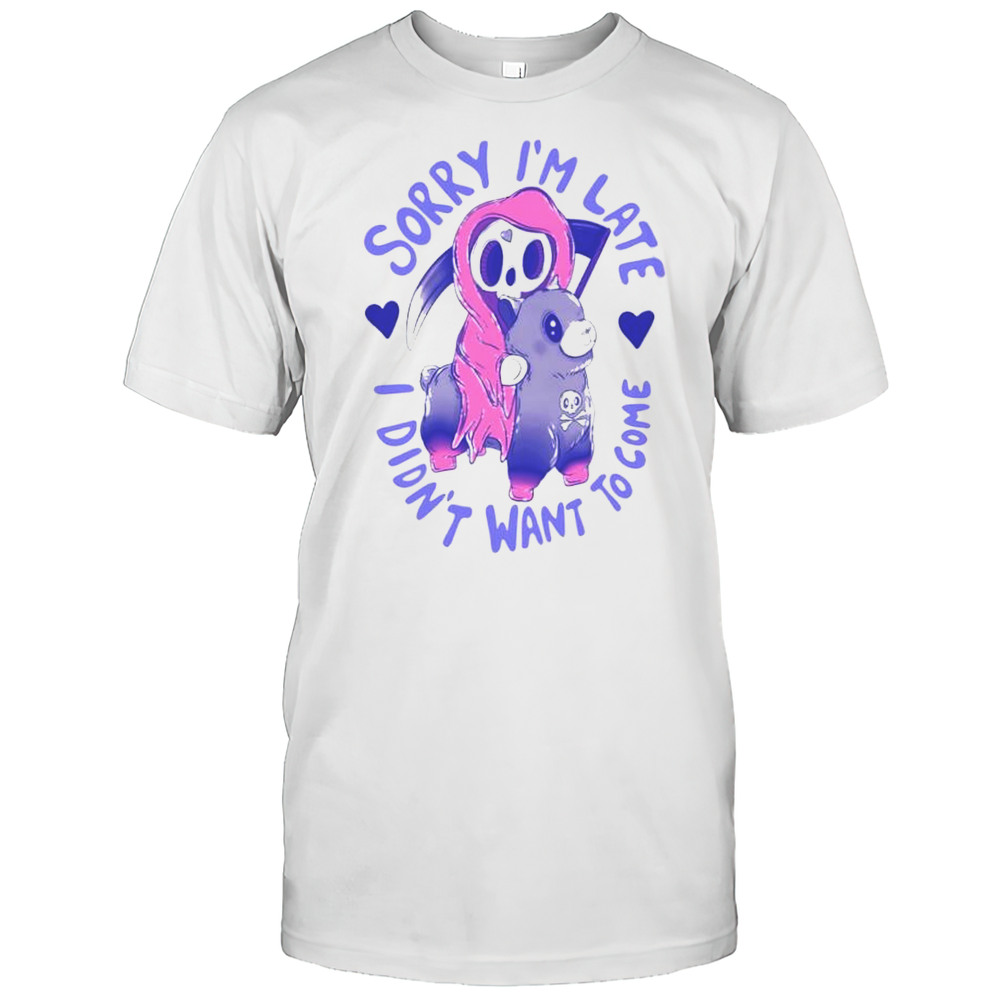 Sorry Im Late I Was Dragging My Feet Shirt