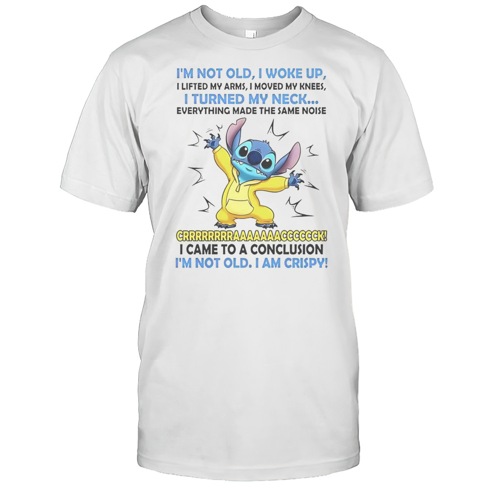 Stitch Im Not Old I Woke Up I Lifted My Arms T-Shirt