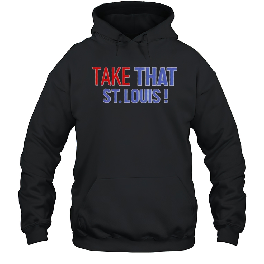 Take That St. Louis Shirt Unisex Hoodie