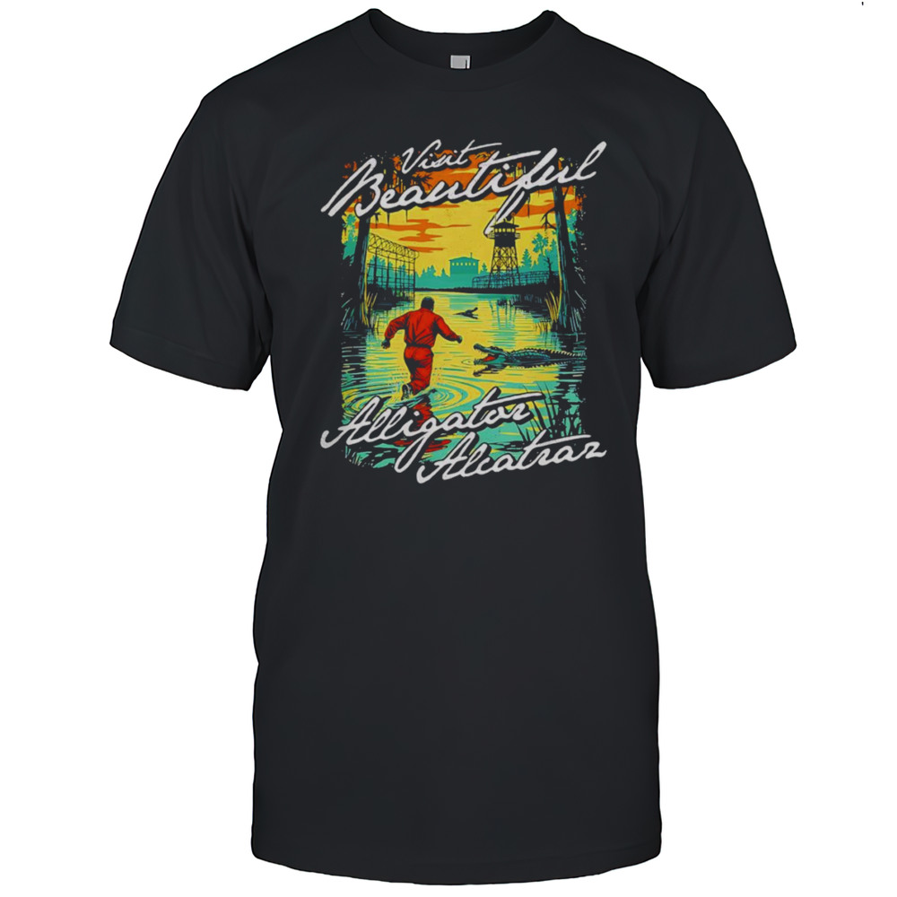 Visit Beautiful Alligator Alcatraz Shirt