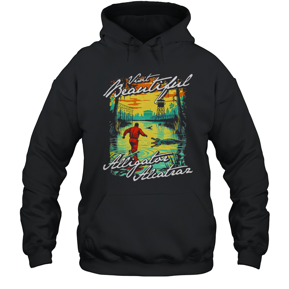 Visit Beautiful Alligator Alcatraz Shirt Unisex Hoodie