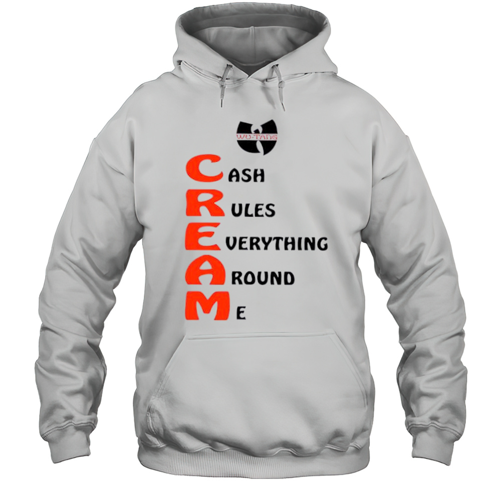 Wu-tang Cream Cash Rules Everything Around Me Shirt Unisex Hoodie