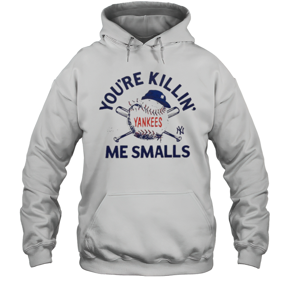 Youre Killin Me Smalls The Sandlot New York Yankees Baseball Logo Shirt Unisex Hoodie