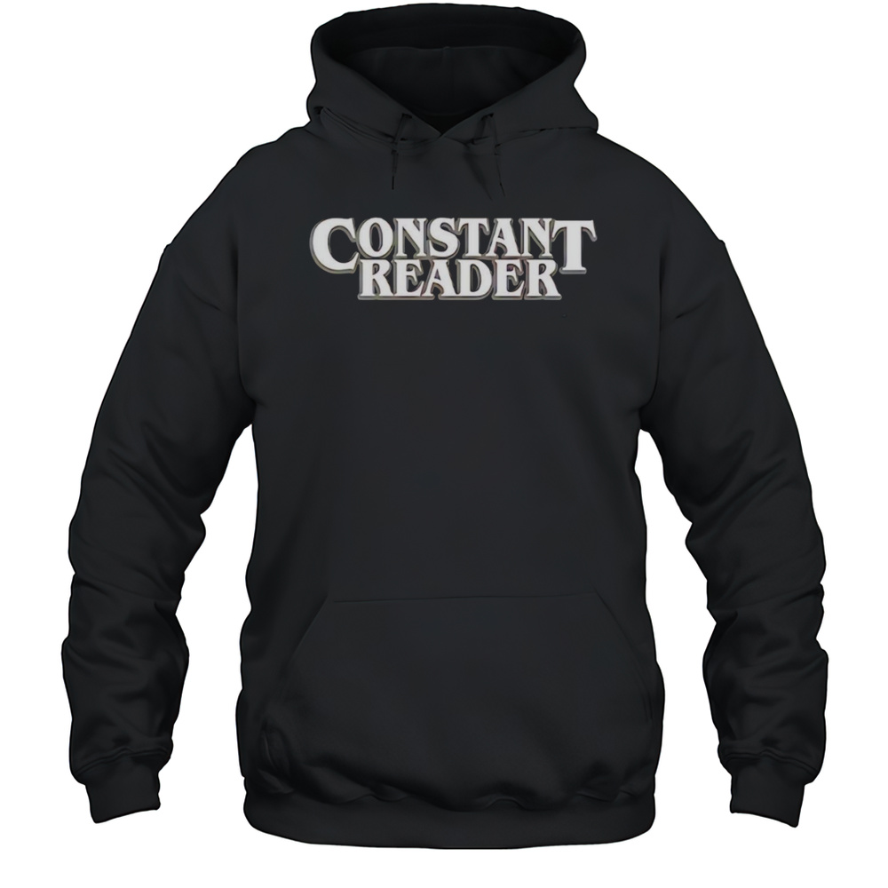 Constant Reader Shirt Unisex Hoodie