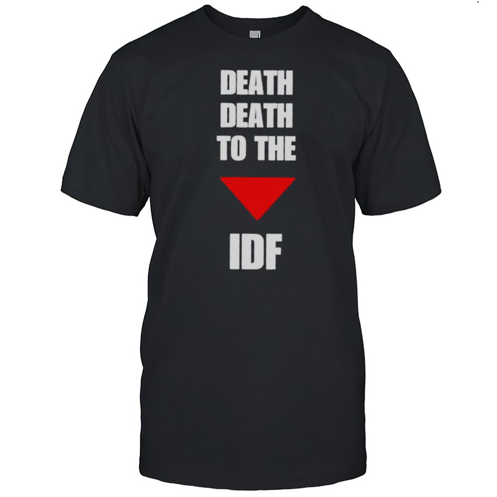 Death Death To The Idf Shirt