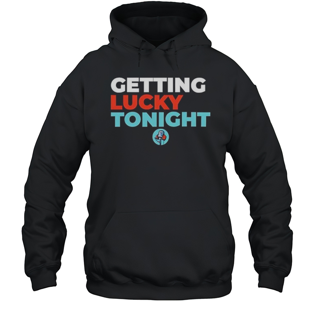 Dirty Mo Media Door Bumper Clear Getting Lucky Tonight Shirt Unisex Hoodie