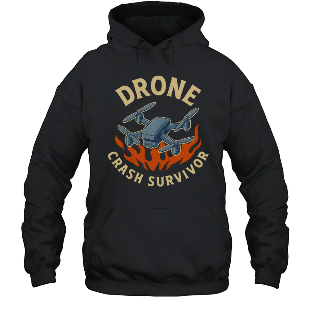 Drone Crash Survivor Shirt Unisex Hoodie