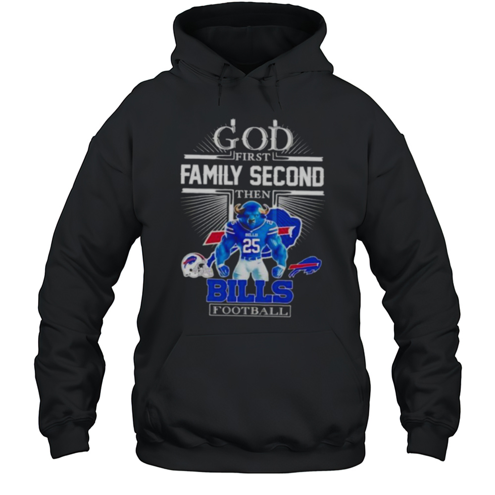 God First Family Second Then Buffalo Bills Football Mascot Shirt Unisex Hoodie