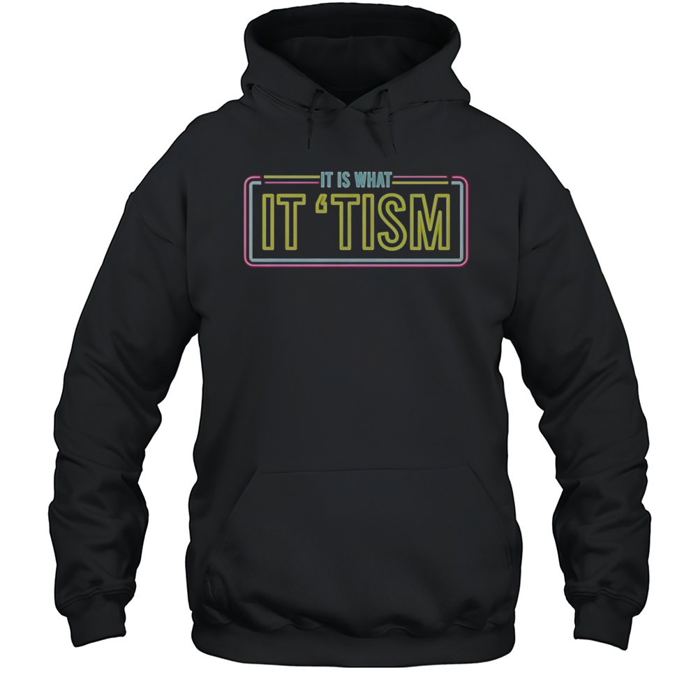 JD Delay It Is What It Tism Neon T-Shirt Unisex Hoodie