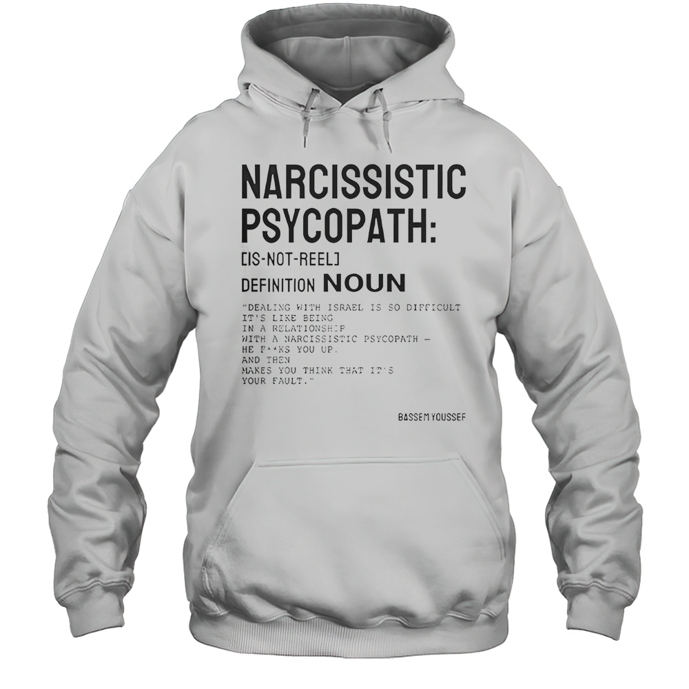 Narcissistic Psychopath Bassem Youssef T-Shirt Unisex Hoodie