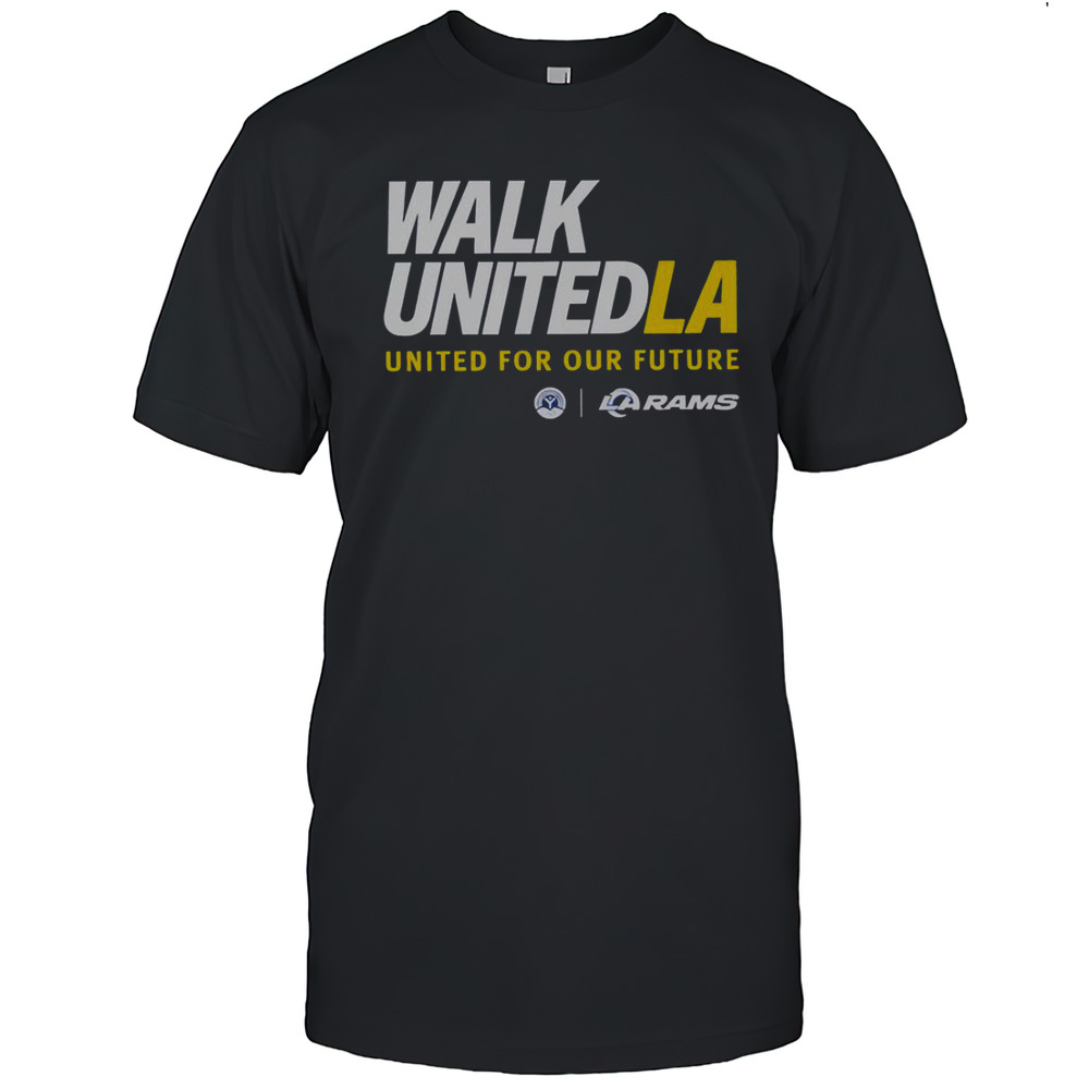 Walk United LA United For Our Future Los Angeles Rams T-Shirt