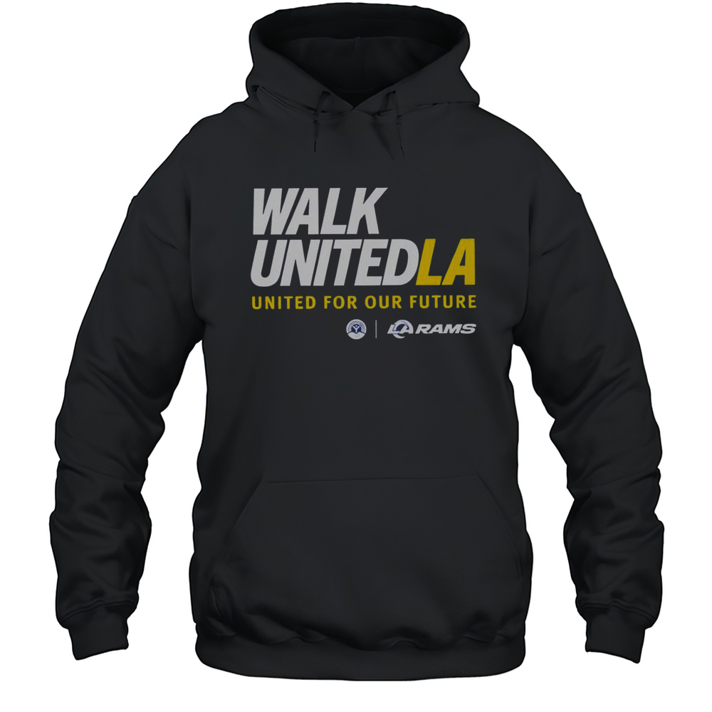 Walk United LA United For Our Future Los Angeles Rams T-Shirt Unisex Hoodie