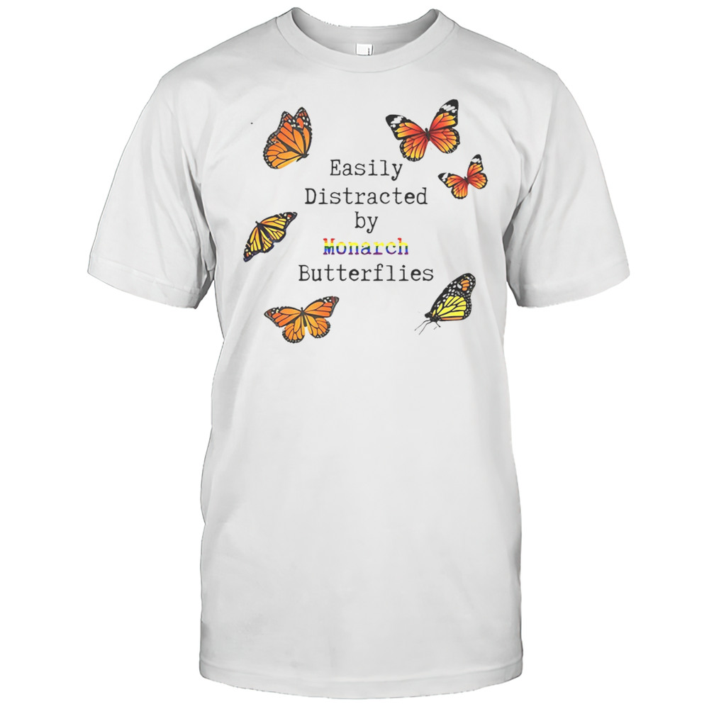 Easily Distracted By Monarch Butterflies Shirt