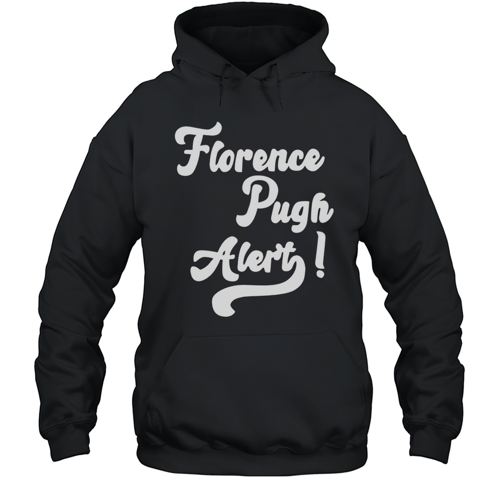 Florence Pugh Alert Shirt Unisex Hoodie