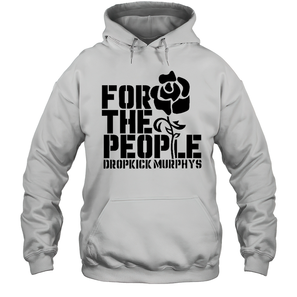 For The People Dropkick Murphys T-Shirt Unisex Hoodie
