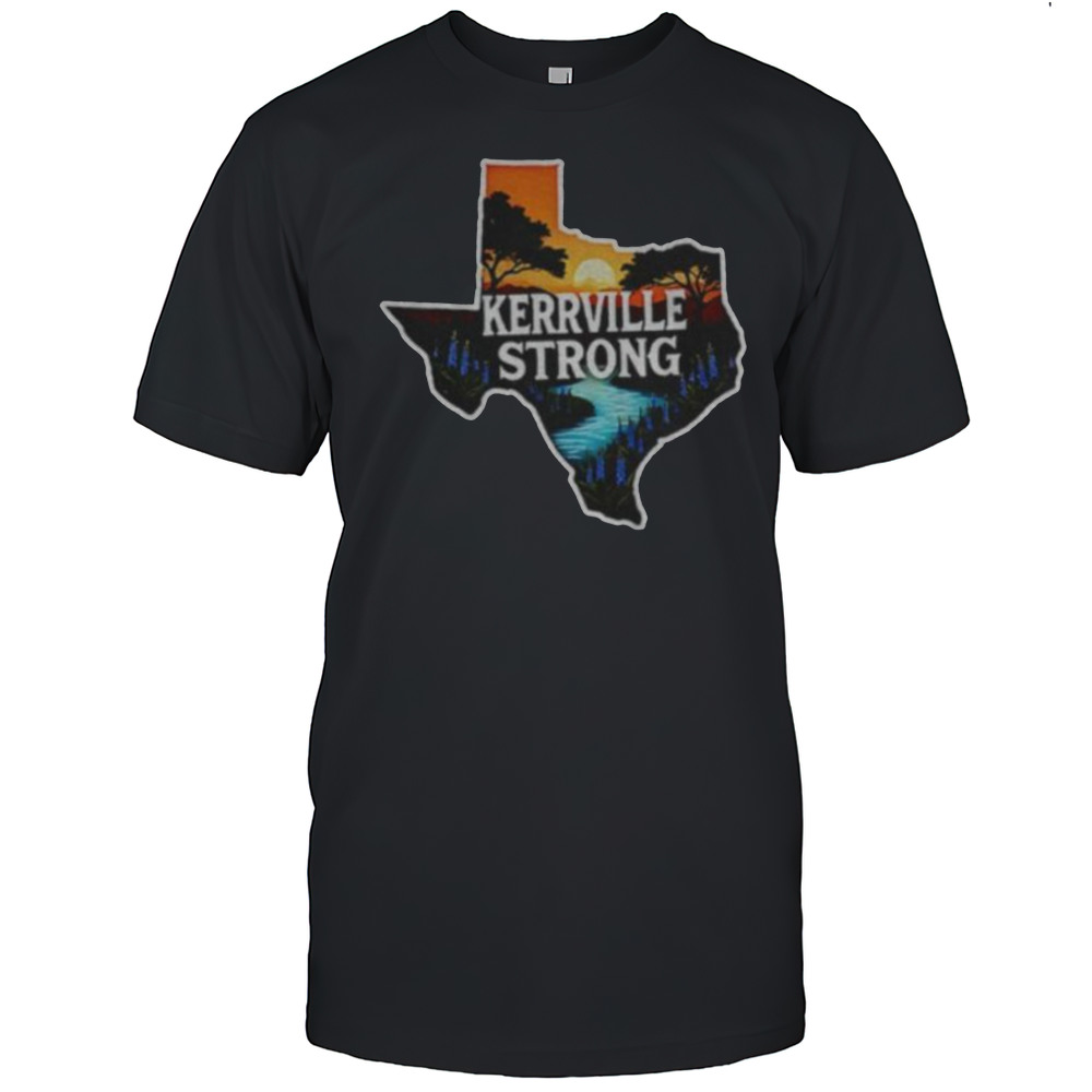 Kerrville Strong Hill Country Texas Flood Support Shirt