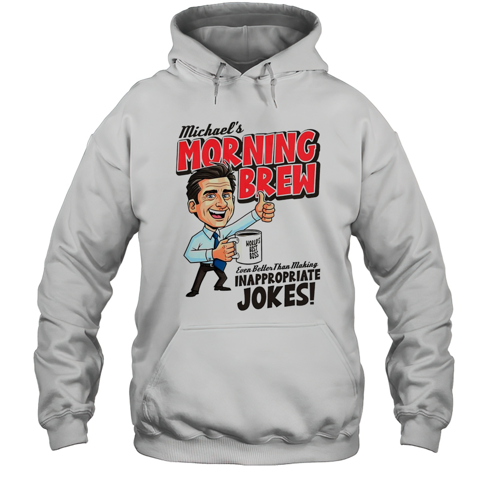 Michael Scott The Office Even Better Than Making Inappropriate Jokes Shirt Unisex Hoodie