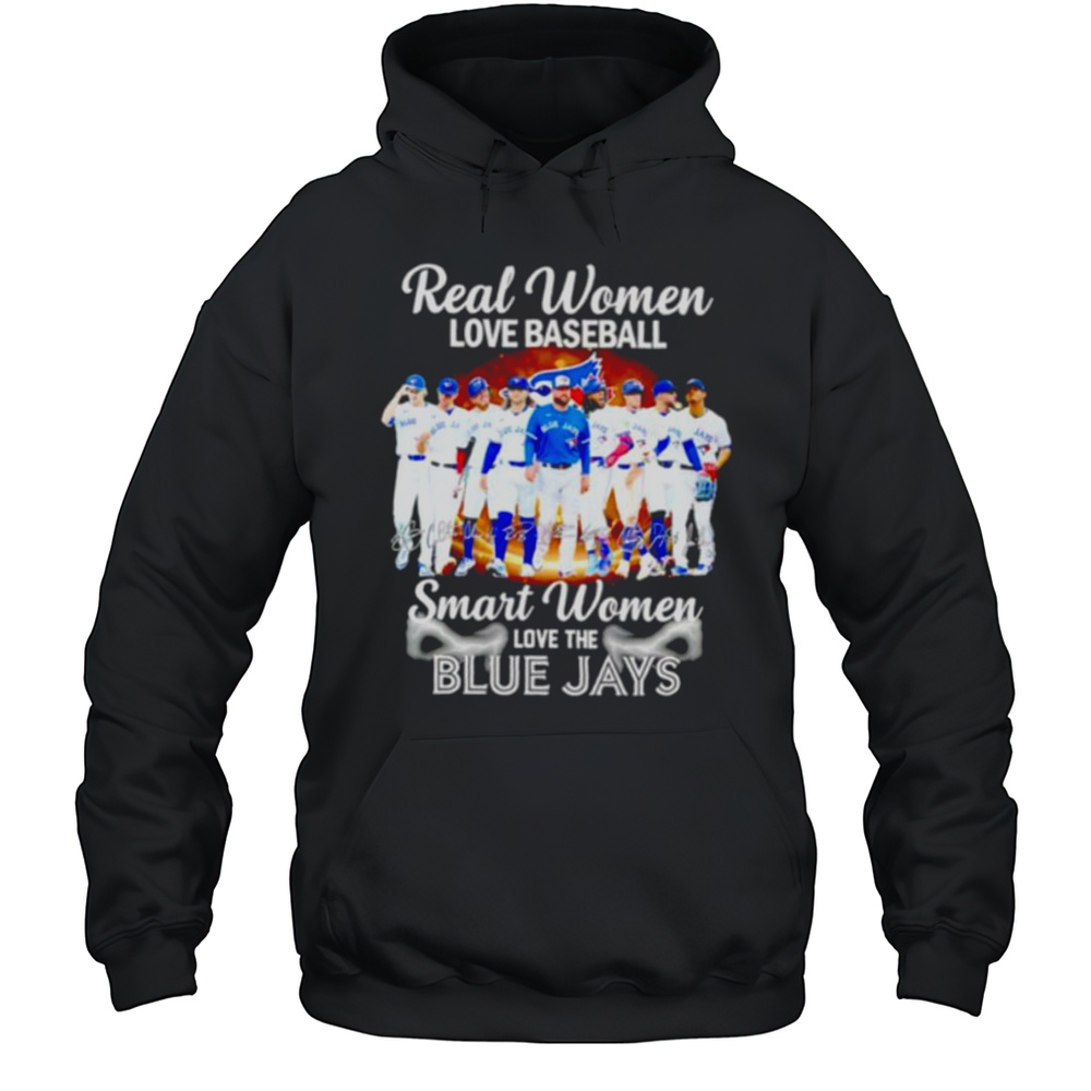 Real Women Love Baseball Smart Women Love The Blue Jays Players Signature Shirt Unisex Hoodie