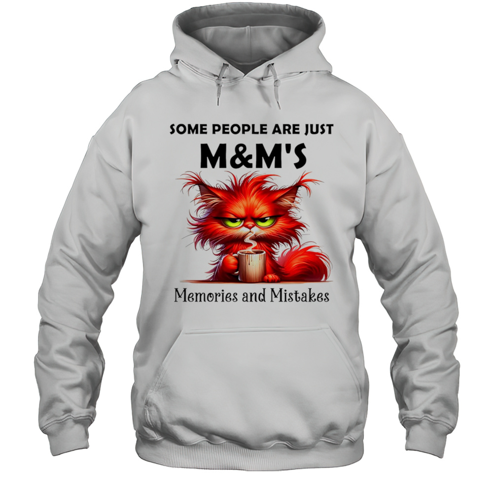 Some People Are Just MMs Memories And Mistakes Shirt Unisex Hoodie