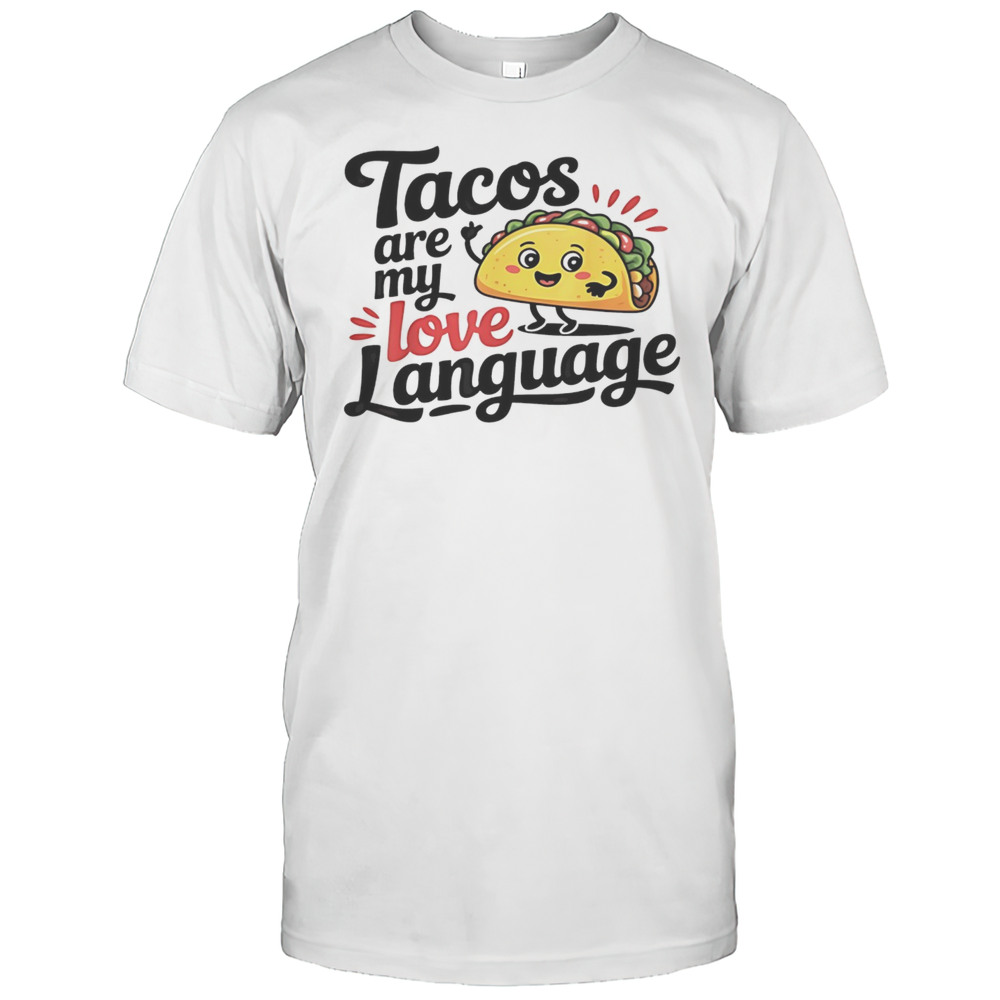 Tacos Are My Love Language Shirt