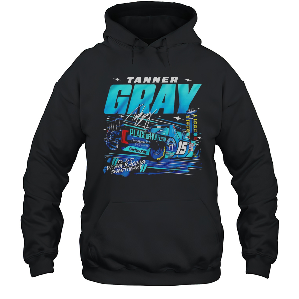 Tanner Gray Its Just Drag Racing Sweetheart Shirt Unisex Hoodie