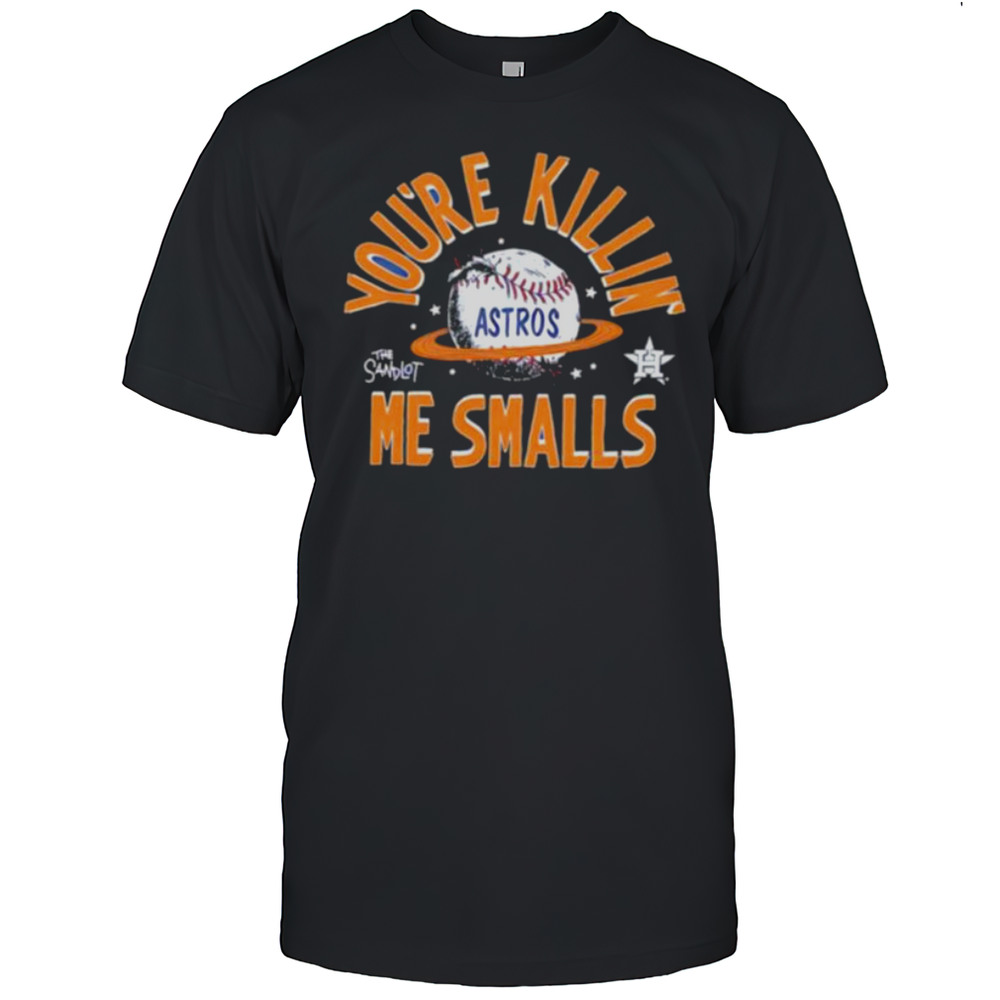 The Sandlot X Houston Astros Youre Killin Me Smalls Baseball Shirt