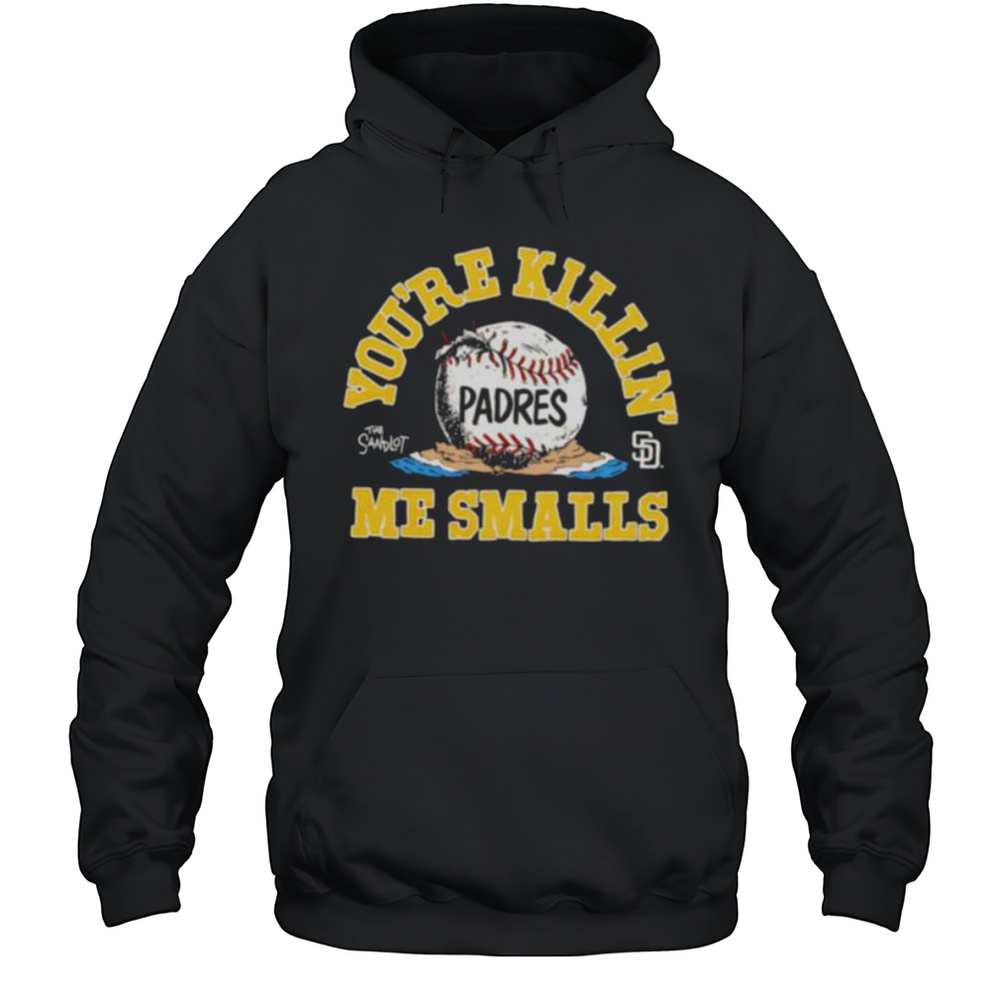 The Sandlot X San Diego Padres Youre Killin Me Smalls Baseball Shirt Unisex Hoodie