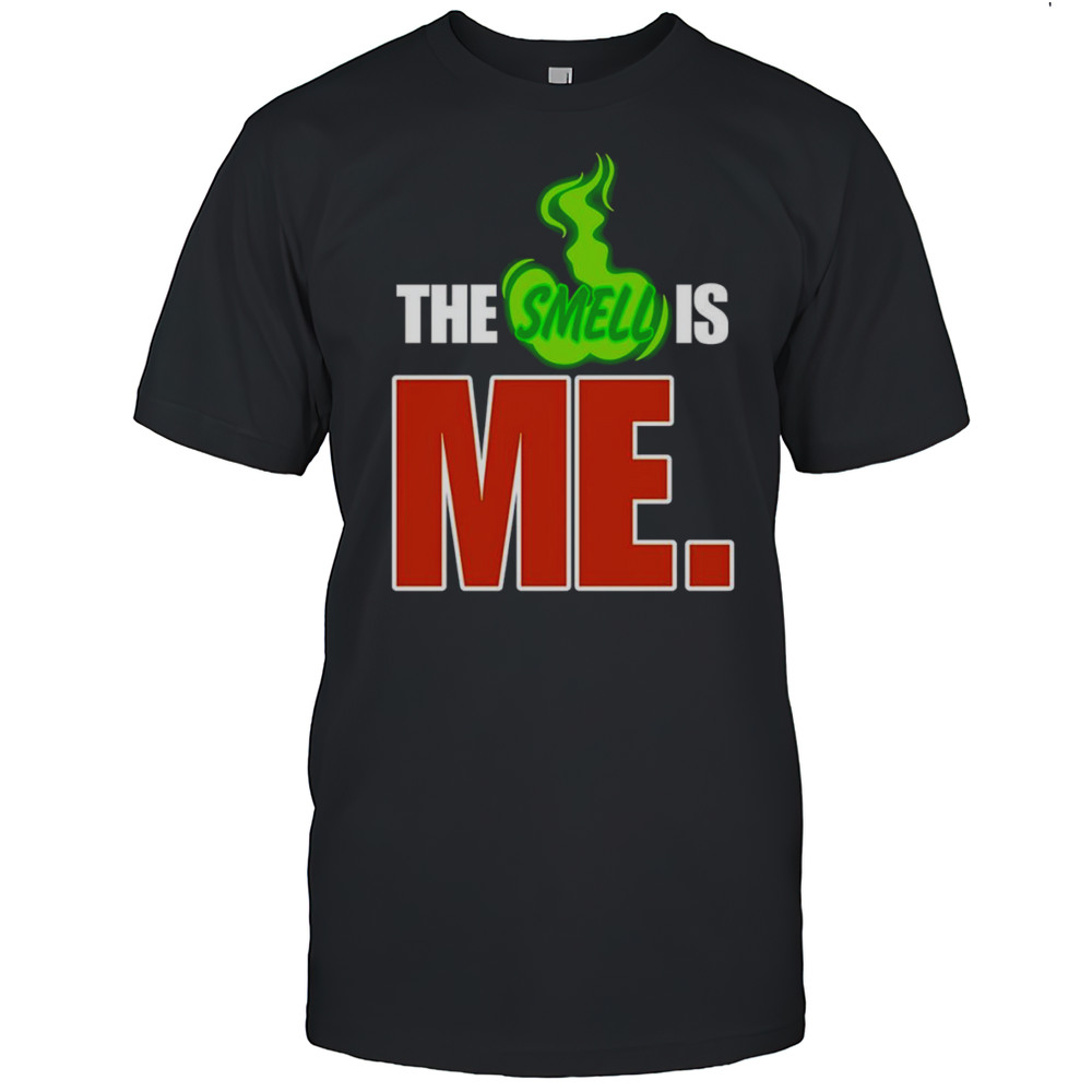 The Smell Is Me Shirt