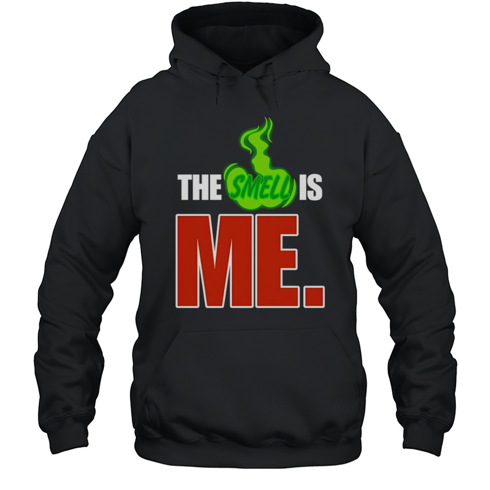 The Smell Is Me Shirt Unisex Hoodie