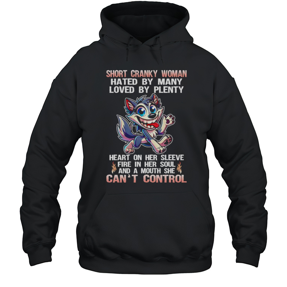 Wolf Short Cranky Woman Hated By Many Loved By Plenty Shirt Unisex Hoodie