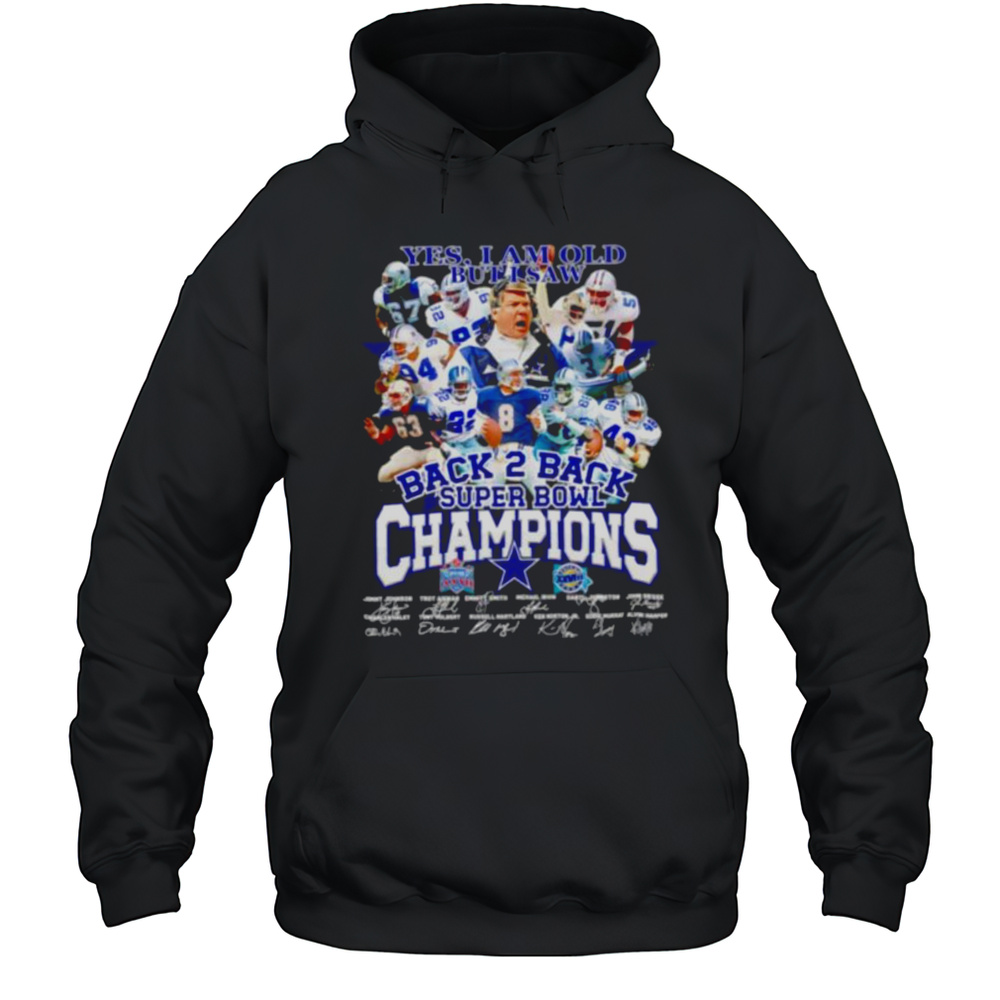 Yes I Am Old But I Saw Back 2 Back Super Bowl Champions Dallas Cowboys Shirt Unisex Hoodie
