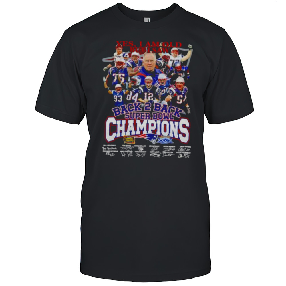 Yes I Am Old But I Saw Back 2 Back Super Bowl Champions New England Patriots Shirt
