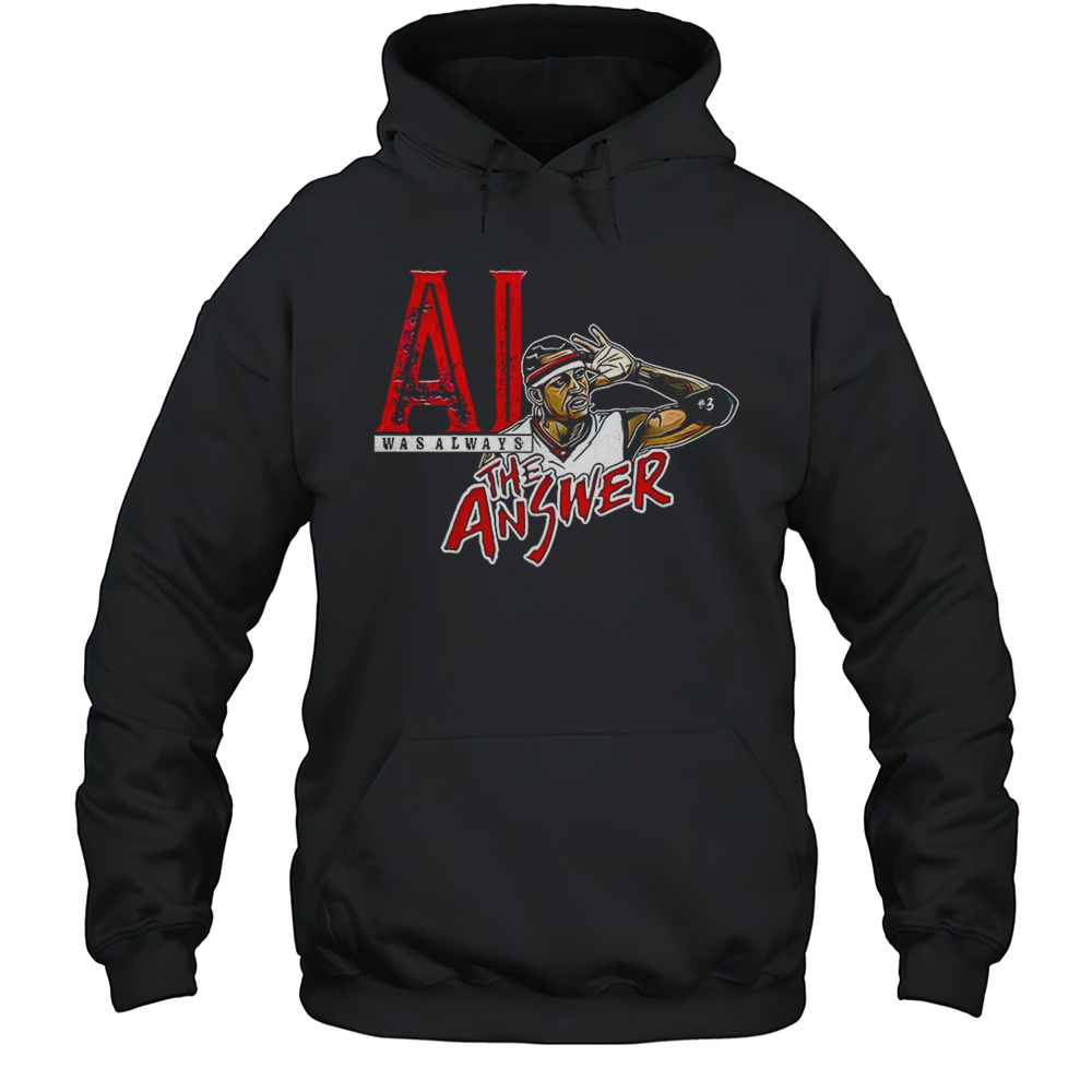 Allen Iverson Philadelphia 76ers Was Always The Answer Shirt Unisex Hoodie
