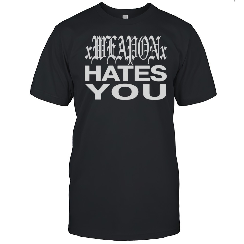 Daze Xweaponx Hates You Shirt