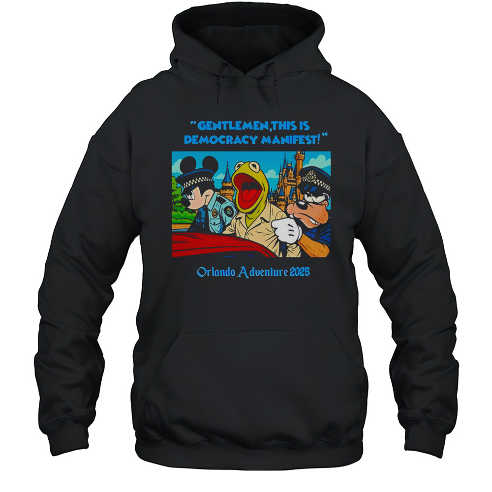 Disneyland Gentlemen This Is Democracy Manifest Orlando Adventure 2025 Shirt Unisex Hoodie