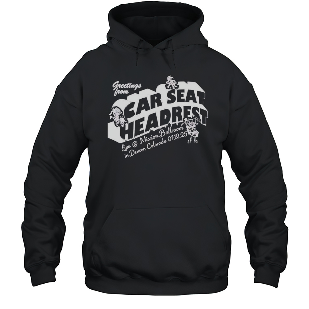 Greeting From Car Seat Headrest Mission Ballroom In Denver Shirt Unisex Hoodie