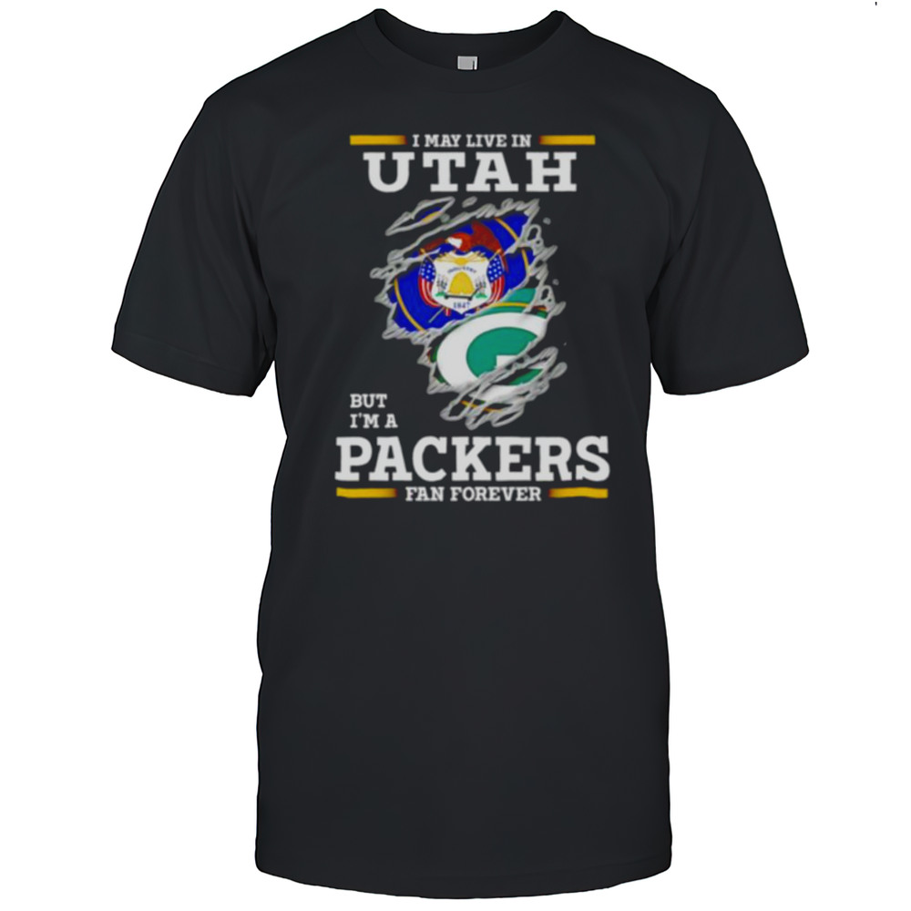 I May Live In Utah But Im A Green Bay Packers Fan Forever Shirt