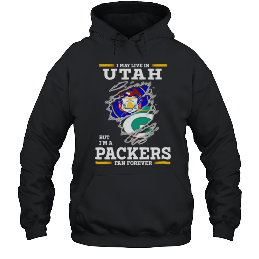 I May Live In Utah But Im A Green Bay Packers Fan Forever Shirt Unisex Hoodie