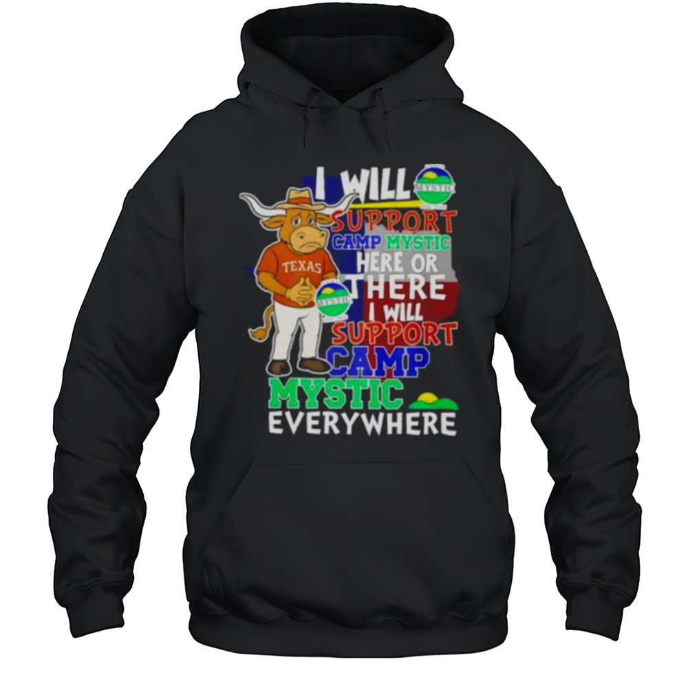 I Will Support Camp Mystic Here Or There I Will Support Camp Mystic Everywhere Texas Longhorns Bevo Mascot Shirt Unisex Hoodie