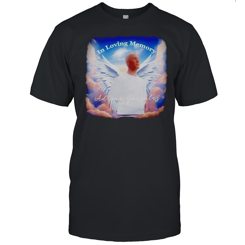 In Loving Memory Adrian Gonzalez 1956 2022 Shirt