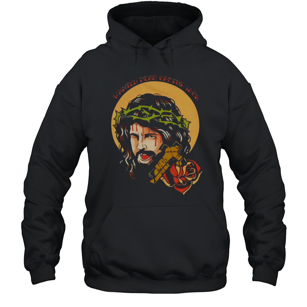 Jesus He Deathmatch For Our Sins Wanted Dead Cactus Jack Shirt Unisex Hoodie