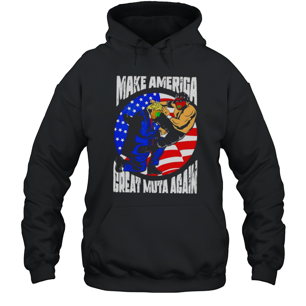 Make America Great Muta Again Shirt Unisex Hoodie