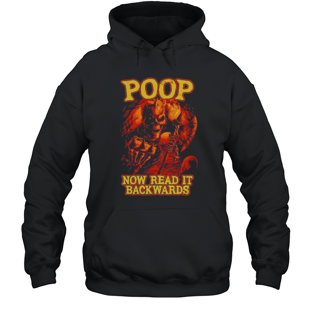 Poop Now Read It Backwards Shirt Unisex Hoodie