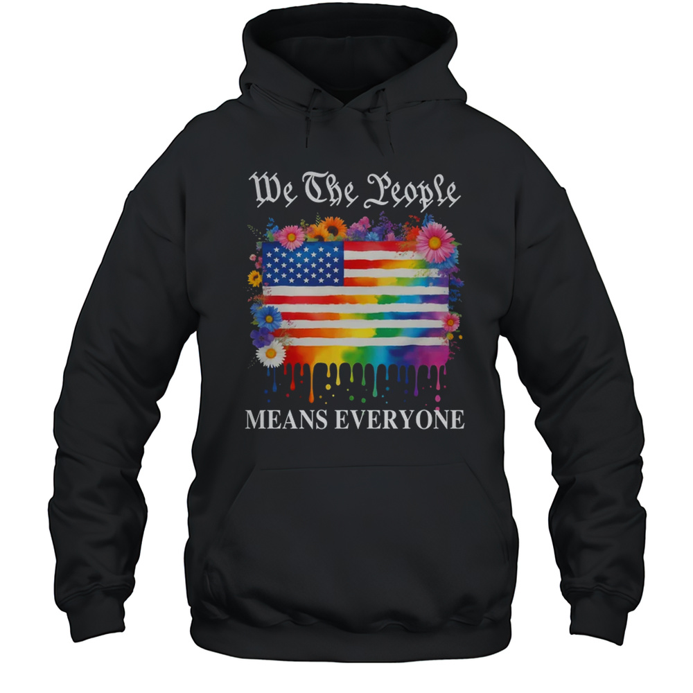 We The People Means Everyone Rainbow LGBT Gay Lesbian Pride Shirt Unisex Hoodie