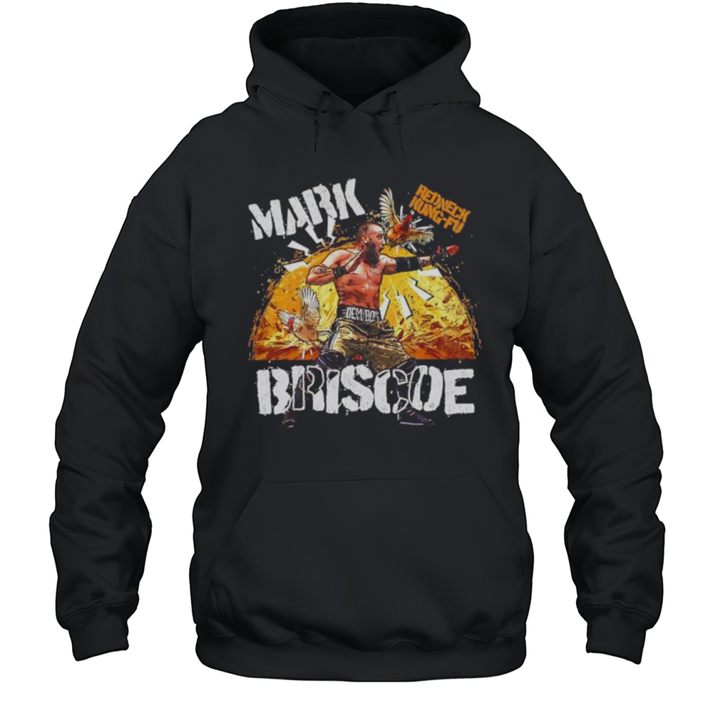 WWE Mark Briscoe Redneck Kung-fu Shirt Unisex Hoodie